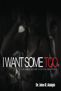 Cover image for I Want Some Too: A Life-Changing Look at Paul's Letter to the Church in Ephesus