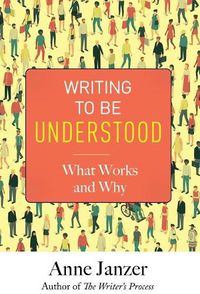 Cover image for Writing to Be Understood: What Works and Why