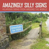 Cover image for Amazingly Silly Signs: The Mad, The Bad and The Weird