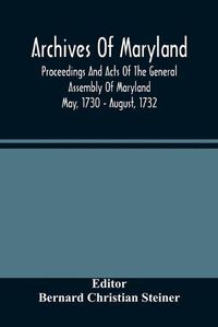 Cover image for Archives Of Maryland; Proceedings And Acts Of The General Assembly Of Maryland May, 1730 - August, 1732