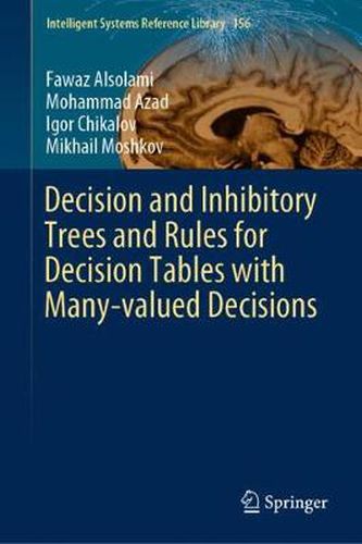 Cover image for Decision and Inhibitory Trees and Rules for Decision Tables with Many-valued Decisions