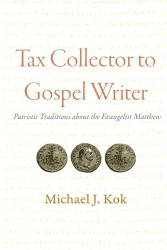 Tax Collector to Gospel Writer: Patristic Traditions about the Evangelist Matthew