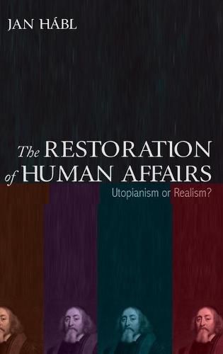 Cover image for The Restoration of Human Affairs: Utopianism or Realism?