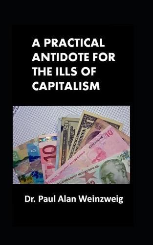 Cover image for A Practical Antidote for the Ills of Capitalism