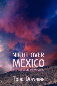 Cover image for Night Over Mexico (a Hugh Rennert Mystery)