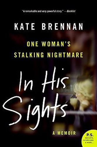 Cover image for In His Sights: One Woman's Stalking Nightmare