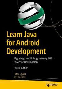 Cover image for Learn Java for Android Development: Migrating Java SE Programming Skills to Mobile Development