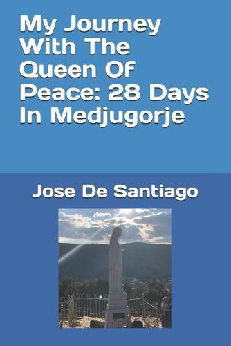 Cover image for My Journey With The Queen Of Peace: 28 Days In Medjugorje