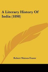 Cover image for A Literary History of India (1898)