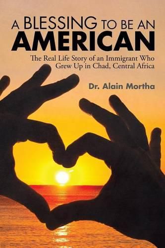 Cover image for A Blessing to be an American: The Real Life Story of an Immigrant Who Grew Up in Chad, Central Africa