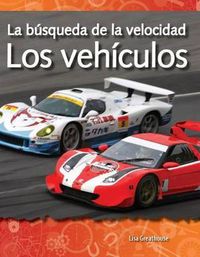 Cover image for La busqueda de la velocidad: Los vehiculos (The Quest for Speed: Vehicles) (Spanish Version)