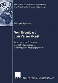 Cover image for Vom Broadcast Zum Personalcast: OEkonomische Potenziale Der Individualisierung Audiovisueller Medienprodukte