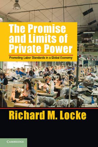 Cover image for The Promise and Limits of Private Power: Promoting Labor Standards in a Global Economy