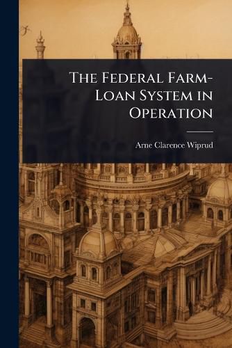 Cover image for The Federal Farm-Loan System in Operation