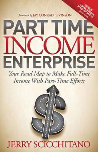 Cover image for Part-Time Income Enterprise: Your Road Map to Make Full-Time Income With Part-Time Efforts