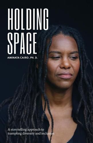 Cover image for Holding Space: A Storytelling Approach to Trampling Diversity and Inclusion