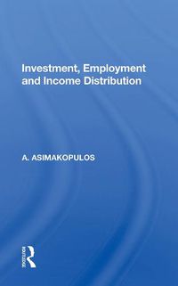 Cover image for Investment, Employment and Income Distribution