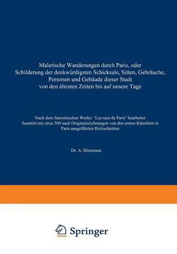 Malerische Wanderungen Durch Paris, Oder Schilderung Der Denkwurdigsten Schicksale, Sitten, Gebrauche, Personen Und Gebaude Dieser Stadt Von Den Altesten Zeiten Bis Auf Unsere Tage