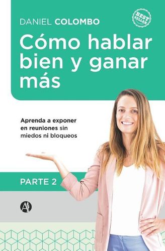 Cover image for C mo Hablar Bien Y Ganar M s. Parte 2: Aprenda a Exponer En Reuniones Sin Miedos Ni Bloqueos