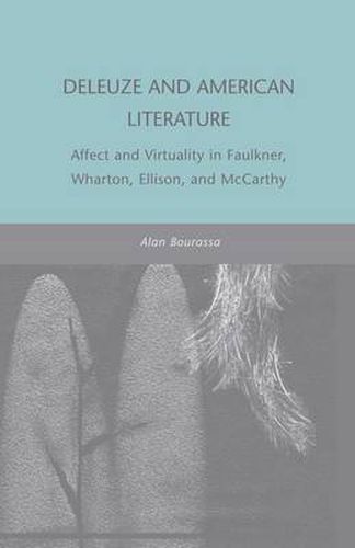 Cover image for Deleuze and American Literature: Affect and Virtuality in Faulkner, Wharton, Ellison, and McCarthy