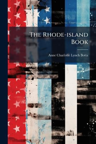 Cover image for The Rhode-Island Book: Selections in Prose and Verse