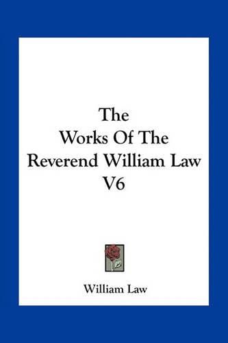 The Works of the Reverend William Law V6