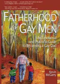 Cover image for Fatherhood for Gay Men: An Emotional and Practical Guide to Becoming a Gay Dad