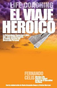 Cover image for Life Coaching Viaje Heroico: Los Componentes para detonar tu Poder Personal