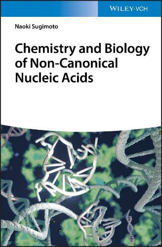 Cover image for Chemistry and Biology of Non-canonical Nucleic Acids - The Watson-Crick World Is Not Enough