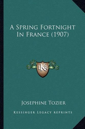 Cover image for A Spring Fortnight in France (1907)