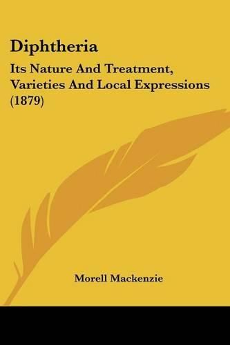 Cover image for Diphtheria: Its Nature and Treatment, Varieties and Local Expressions (1879)