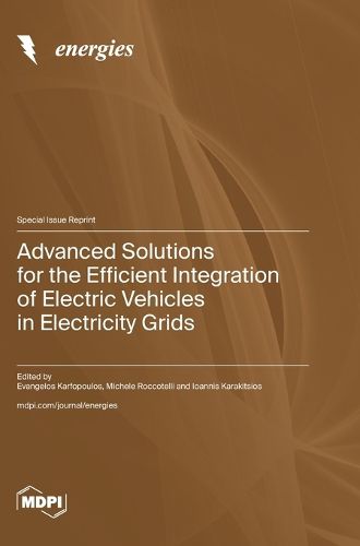 Cover image for Advanced Solutions for the Efficient Integration of Electric Vehicles in Electricity Grids