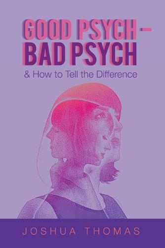 Cover image for Good Psych - Bad Psych: & How to Tell the Difference