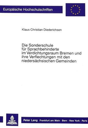 Cover image for Die Sonderschule Fuer Sprachbehinderte Im Verdichtungsraum Bremen Und Ihre Verflechtungen Mit Den Niedersaechsischen Gemeinden