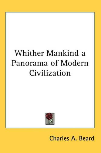 Cover image for Whither Mankind a Panorama of Modern Civilization