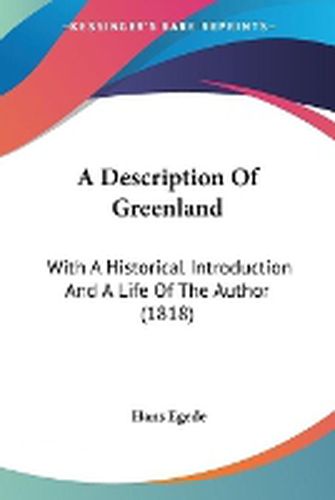 Cover image for A Description Of Greenland: With A Historical Introduction And A Life Of The Author (1818)