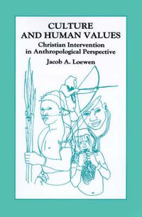 Cover image for Culture and Human Values: Christian Intervention in Anthropological Perspective