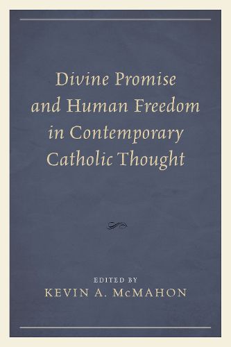 Divine Promise and Human Freedom in Contemporary Catholic Thought