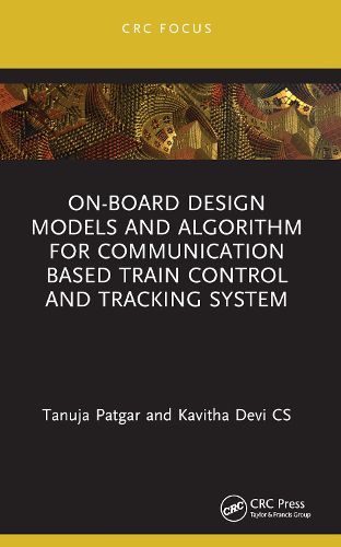 Cover image for On-Board Design Models and Algorithm for Communication Based Train Control and Tracking System