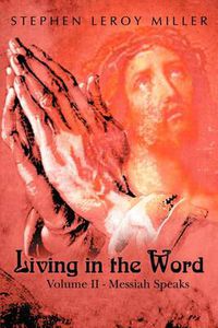 Cover image for Living in the Word: Volume II - Messiah Speaks