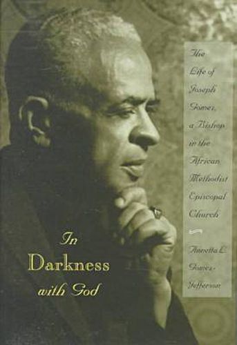 In Darkness with God: Life of Joseph Gomez, a Bishop in the African Methodist Episcopal Church