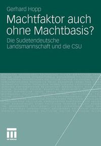 Cover image for Machtfaktor Auch Ohne Machtbasis?: Die Sudetendeutsche Landsmannschaft Und Die CSU