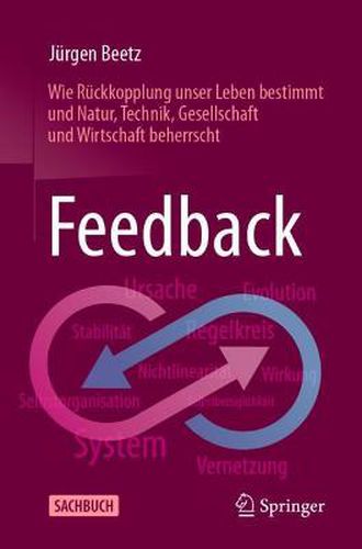 Cover image for Feedback: Wie Ruckkopplung Unser Leben Bestimmt Und Natur, Technik, Gesellschaft Und Wirtschaft Beherrscht