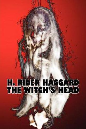 Cover image for The Witch's Head by H. Rider Haggard, Fiction, Fantasy, Historical, Action & Adventure, Fairy Tales, Folk Tales, Legends & Mythology