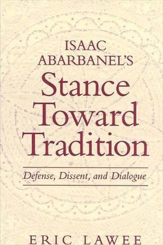 Cover image for Isaac Abarbanel's Stance Toward Tradition: Defense, Dissent, and Dialogue
