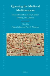 Cover image for Queering the Medieval Mediterranean: Transcultural Sea of Sex, Gender, Identity, and Culture