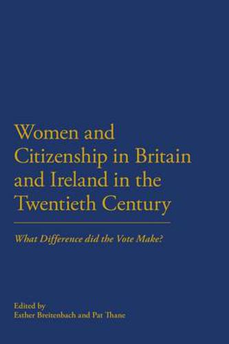 Cover image for Women and Citizenship in Britain and Ireland in the 20th Century: What Difference Did the Vote Make?