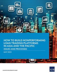 Cover image for How to Build Nonperforming Loan Trading Platforms in Asia and the Pacific