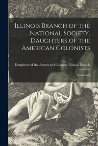 Cover image for Illinois Branch of the National Society, Daughters of the American Colonists: [yearbook]