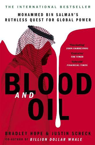 Blood and Oil: Mohammed bin Salman's Ruthless Quest for Global Power: 'The Explosive New Book